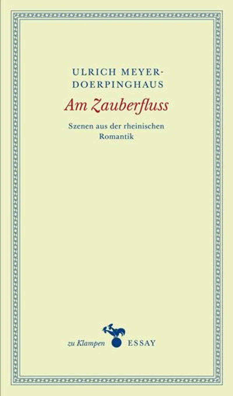 Am Zauberfluss: Szenen aus der rheinischen Romantik