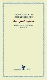 Am Zauberfluss: Szenen aus der rheinischen Romantik