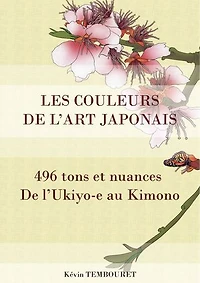 Les couleurs de l'Art japonais - 496 tons et nuances: De l'Ukiyo-e au Kimono