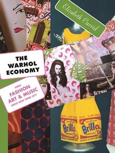 The Warhol Economy: How Fashion, Art, And Music Drive New York City - Edition