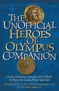 The Unofficial Heroes of Olympus Companion: Gods, Monsters, Myths and What's Store for Jason, Piper Leo