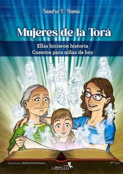 Mujeres de la Torá: Ellas hicieron historia. Cuentos para niñas de hoy