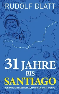 31 Jahre bis Santiago: oder wie ein Lebenstraum Wirklichkeit wurde