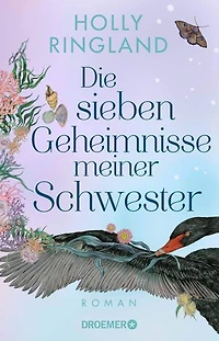 Die sieben Geheimnisse meiner Schwester: Roman | Ein großer Roman über eine Frau, die ihre Geschichte auf dem Körper trägt und die transformierende Kraft von Mythen und Geschichten