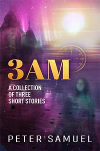 3AM: A Collection Of Three Short Stories