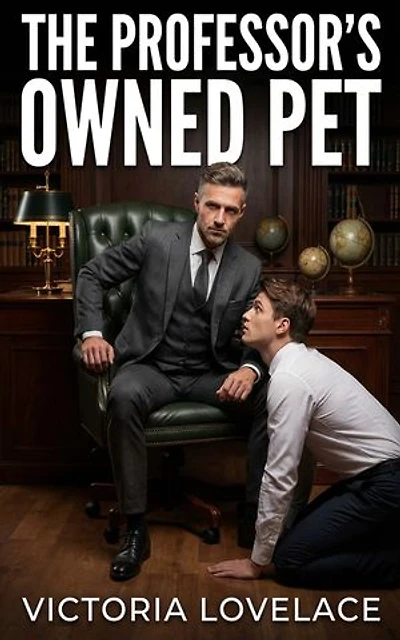 The Professor's Owned Pet: A Gay Power Exchange Dark Academia Contemporary Erotic Romance