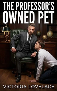 The Professor's Owned Pet: A Gay Power Exchange Dark Academia Contemporary Erotic Romance
