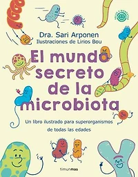 El mundo secreto de la microbiota: Un libro para superorganismos de todas las edades