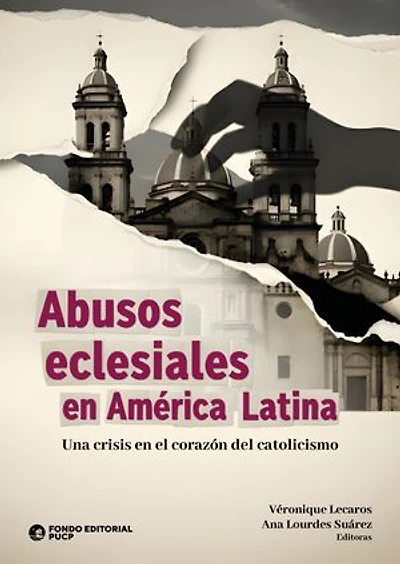 Abusos eclesiales en América Latina: Una crisis en el corazón del catolicismo