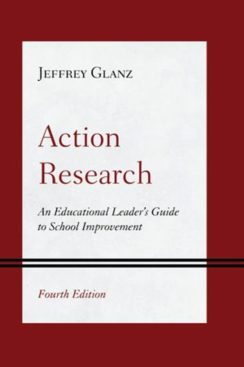 Action Research: An Educational Leader's Guide to School Improvement