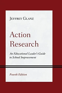Action Research: An Educational Leader's Guide to School Improvement