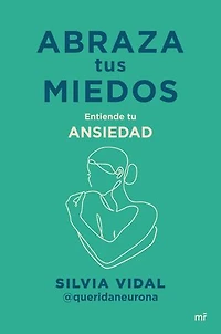 Abraza tus miedos: Entiende tu ansiedad