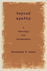 Beyond Apathy: A Theology for Bystanders
