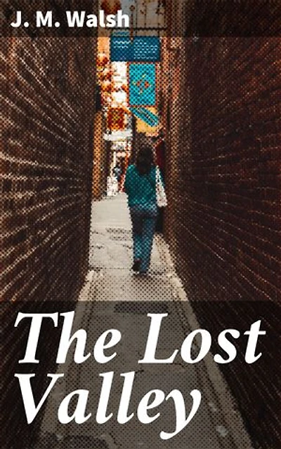The Lost Valley: Uncovering the Secrets of a Forgotten Valley