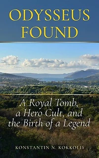 Odysseus Found: A Royal Tomb, a Hero Cult, and the Birth of a Legend