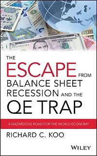 the Escape from Balance Sheet Recession and QE Trap: A Hazardous Road for World Economy