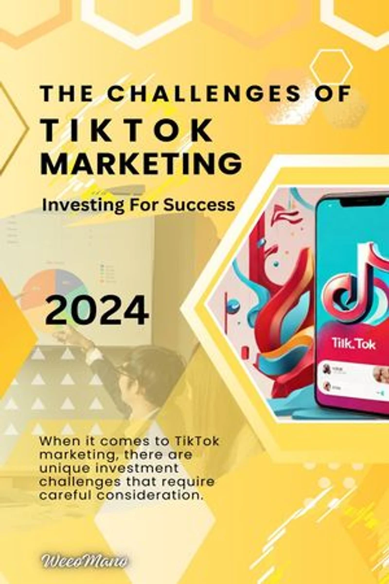 The Challenges of TikTok Marketing