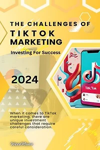 The Challenges of TikTok Marketing