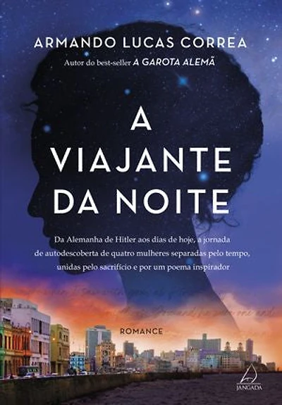 A viajante da noite: Da Alemanha de Hitler aos dias de hoje, a jornada de autodescoberta de quatro mulheres separadas pelo tempo, unidas pelo sacrifício e por um poema inspirador