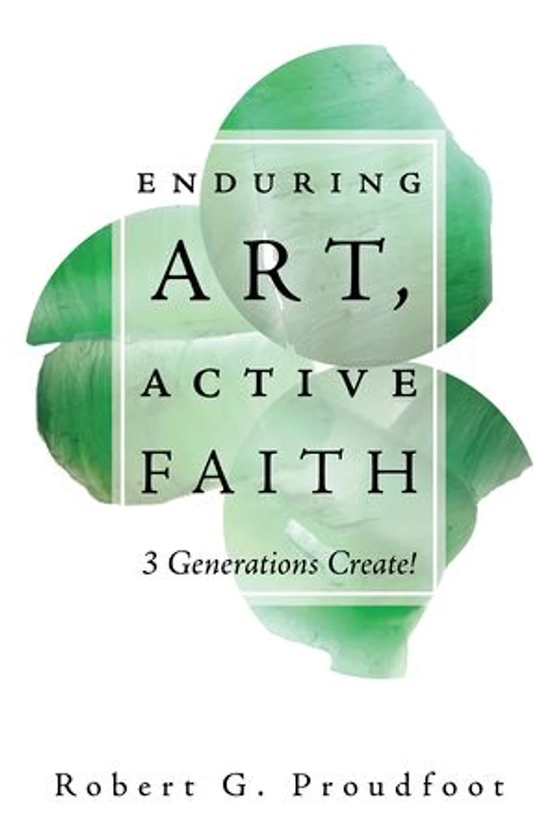 Enduring Art, Active Faith: 3 Generations Create!
