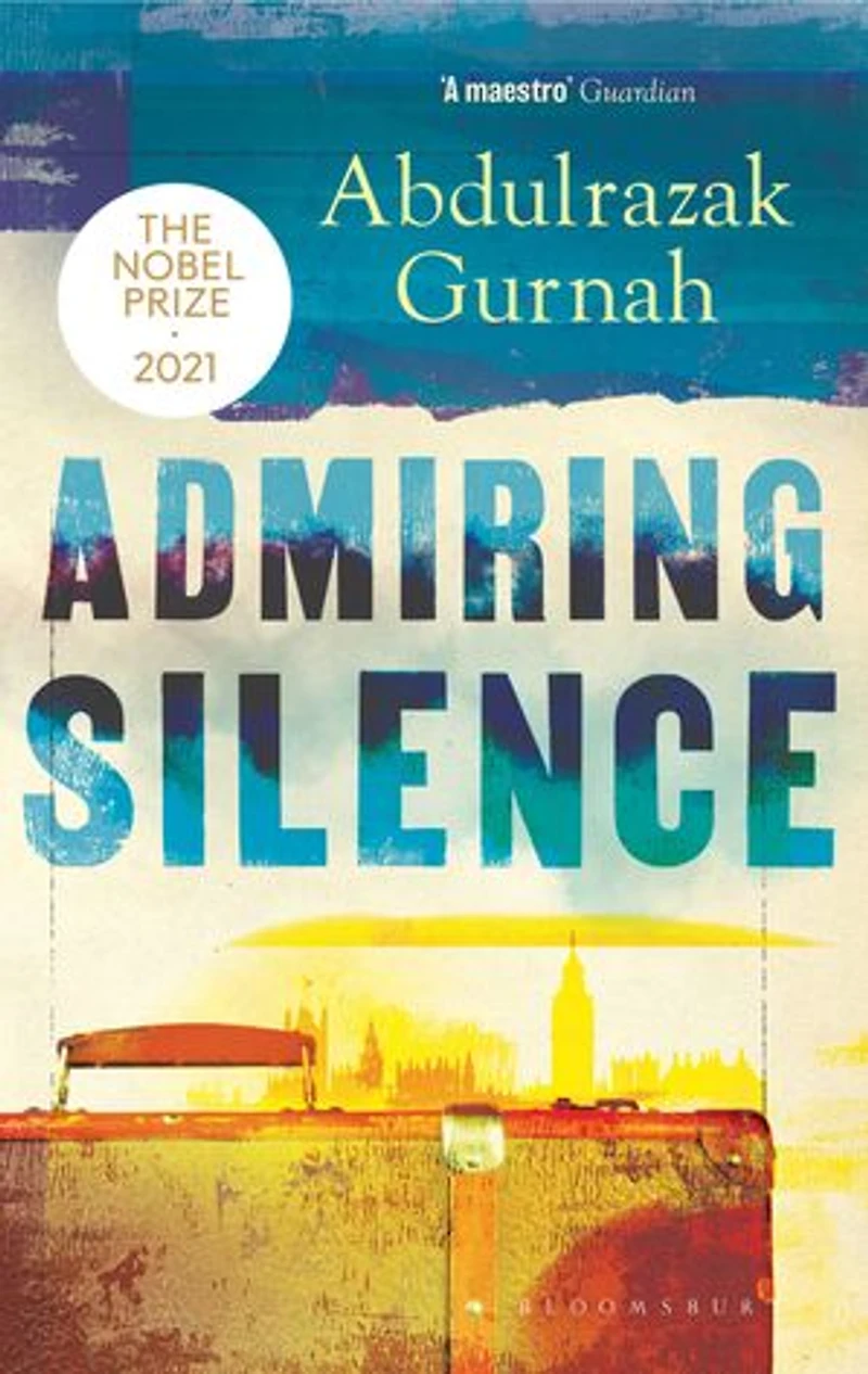 Admiring Silence: By The Winner Of Nobel Prize Literature 2021