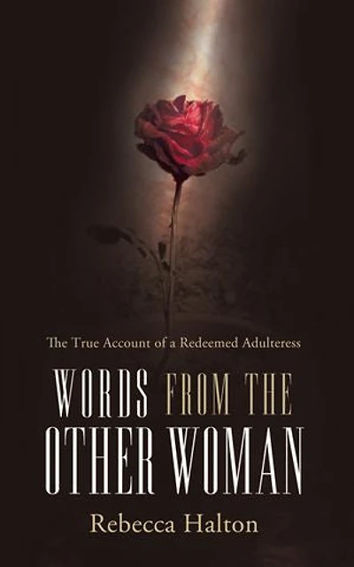 Words from The Other Woman: True Account of a Redeemed Adulteress
