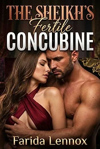 The Sheikh's Fertile Concubine: A Sheikh Breeding Concubine Erotic Novel