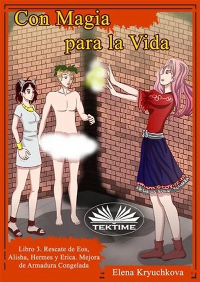 Con Magia Para La Vida. Libro 3. Rescate De Eos, Alisha, Hermes Y Erica: Mejora De Armadura Congelad