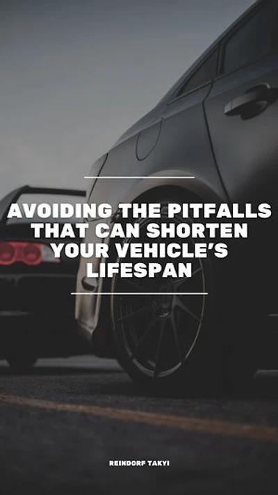 Avoiding the Pitfalls that Can Shorten Your Vehicle's Lifespan