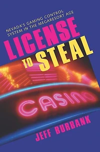 License To Steal: Nevada'S Gaming Control System In The Megaresort Age