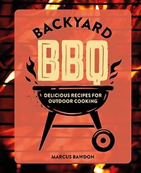 Backyard BBQ: Delicious recipes for outdoor cooking