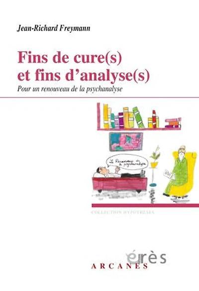 fins de cure(s) et d'analyse(s): pour un renouveau la psychanalyse