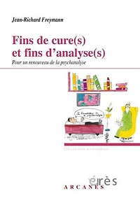 fins de cure(s) et d'analyse(s): pour un renouveau la psychanalyse