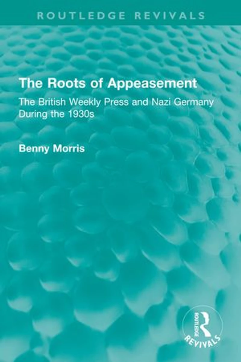 the Roots of Appeasement: British Weekly Press and Nazi Germany During 1930s