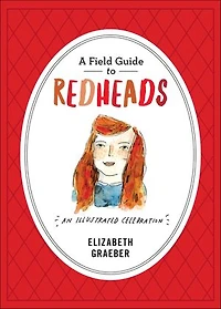 A Field Guide to Redheads: An Illustrated Celebration
