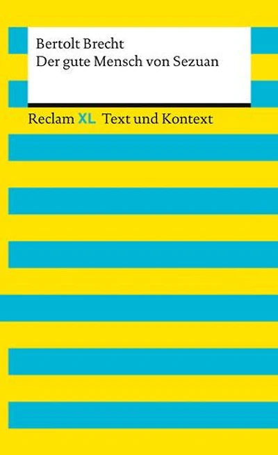 Der gute Mensch von Sezuan. Textausgabe mit Kommentar und Materialien: [Reclam XL – Text und Kontext] – Brecht, Bertolt – 16175