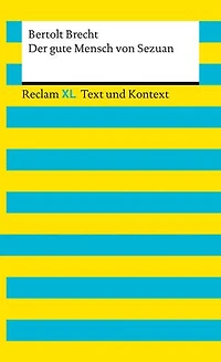 Der gute Mensch von Sezuan. Textausgabe mit Kommentar und Materialien: [Reclam XL – Text und Kontext] – Brecht, Bertolt – 16175