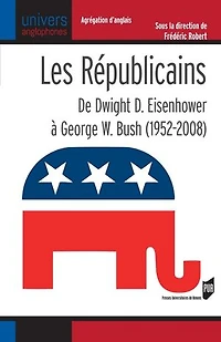 Les Républicains: de Dwight D. Eisenhower à George W. Bush, 1952-2008