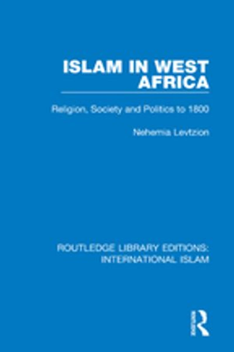 Islam West Africa: Religion, Society and Politics to 1800