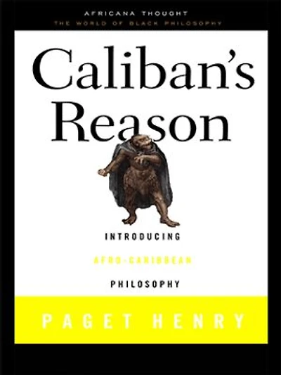 Caliban's Reason: Introducing Afro-Caribbean Philosophy