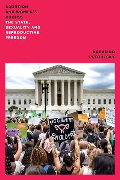 Abortion and Woman's Choice: The State, Sexuality Reproductive Freedom