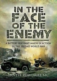 the Face of Enemy: A Battery Sergeant Major Action Second World War