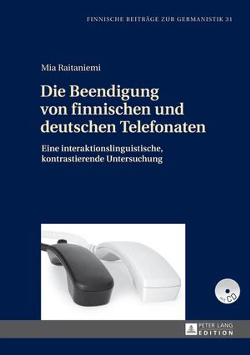 Die Beendigung von finnischen und deutschen Telefonaten: Eine interaktionslinguistische, kontrastierende Untersuchung