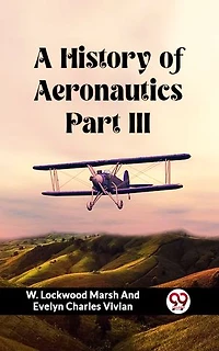 A History of Aeronautics Part III