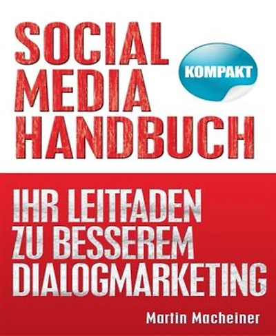 Social Media Handbuch - Kompakt: Ihr Leitfaden zu besserem Dialogmarketing