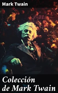 Colección de Mark Twain: Edición enriquecida. Clásicos de la literatura