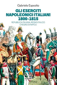 Gli eserciti napoleonici italiani 1800-1815