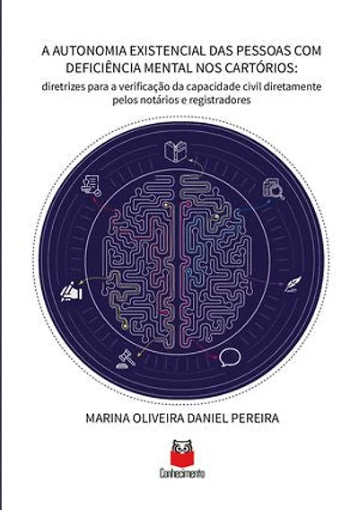 A Autonomia Existencial das Pessoas com Deficiência Mental nos Cartórios: diretrizes para a verificação da capacidade civil diretamente pelos notários e registradores