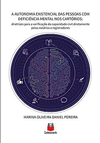 A Autonomia Existencial das Pessoas com Deficiência Mental nos Cartórios: diretrizes para a verificação da capacidade civil diretamente pelos notários e registradores