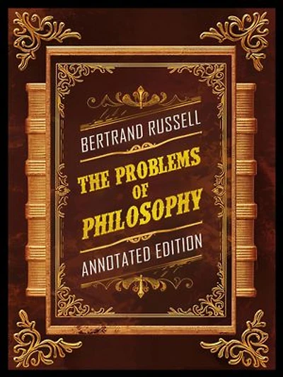 The Problems Of Philosophy (Annotated Edition) - By Bertrand Russell